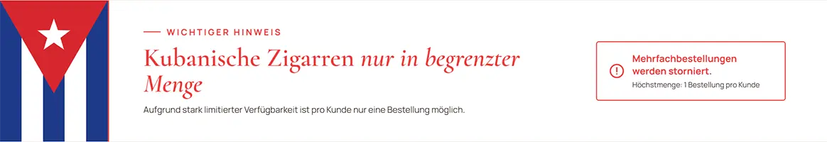 Wichtiger Hinweis: Kuba-Zigarren nur begrenzt verfügbar. Pro Kunde ist nur eine Bestellung möglich. Mehrfachbestellungen müssen leider storniert werden.